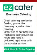 Business Catering  Great catering service for feeding your entire company or just a client meeting. Order one of our Catering Packages during business hours and have it delivered right away with the ez cater service. Click Here To Order Catering